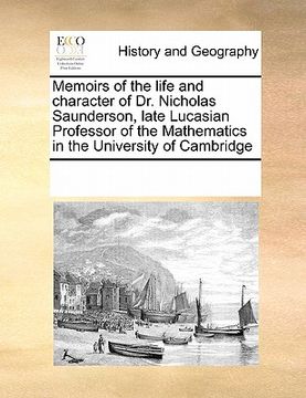 portada memoirs of the life and character of dr. nicholas saunderson, late lucasian professor of the mathematics in the university of cambridge
