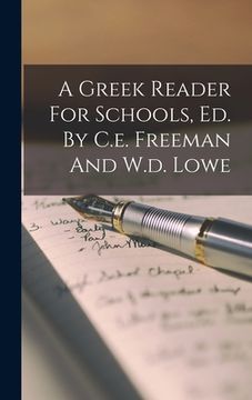 portada A Greek Reader For Schools, Ed. By C.e. Freeman And W.d. Lowe