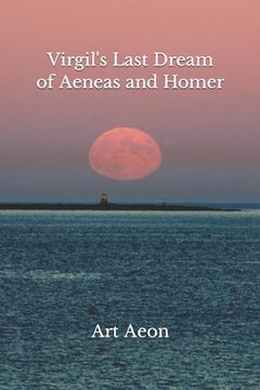 portada Virgil's Last Dream of Aeneas and Homer