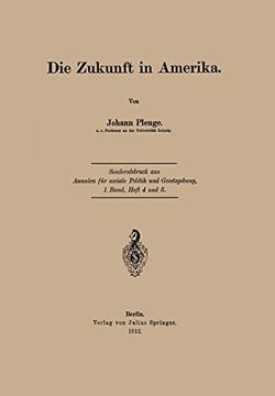portada Die Zukunft in Amerika: Sonderabdruck aus Annalen für soziale Politik und Gesetzgebung, 1.Band, Heft 4 und 5.: Volume 1