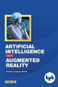 portada Artificial Intelligence Meets Augmented Reality: Redefining Regular Reality (en Inglés)
