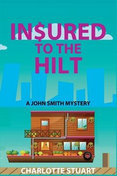 portada In$ured to the Hilt: A John Smith Mystery (en Inglés)