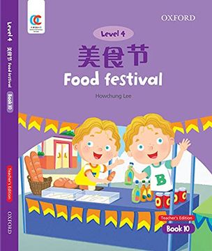 portada Oec Level 4 Student's Book 10, Teacher's Edition: Food Festival (Oxford Elementary Chinese, Level 4, 10) (en Inglés)