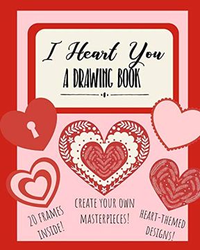 portada I Heart You: A Drawing Book: Heart-Themed Inspired Sketchbook | Not for Doodles, Coloring, or Drawing 