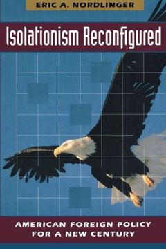 portada Isolationism Reconfigured: American Foreign Policy for a new Century (en Inglés)