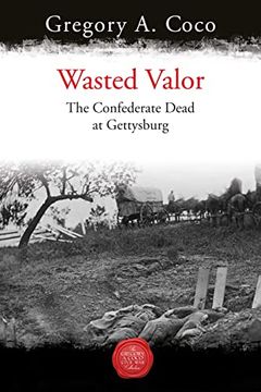 portada Wasted Valor: The Confederate Dead at Gettysburg (in English)