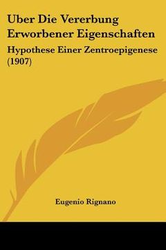portada Uber Die Vererbung Erworbener Eigenschaften: Hypothese Einer Zentroepigenese (1907) (en Alemán)