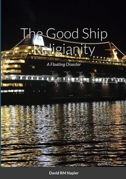 portada The Good Ship Religianity: A Floating Disaster (en Inglés)
