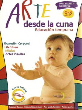 portada Arte Desde la Cuna. Educacion Temprana 0 - 3 Años. Para Padres y Docentes. ( con cd ) (in Spanish)