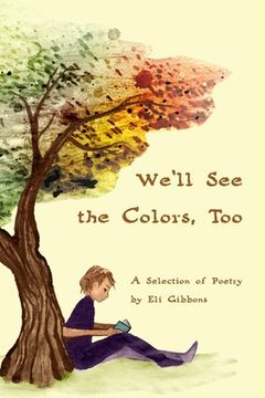 portada We'll See the Colors, Too: A Selection of Poetry