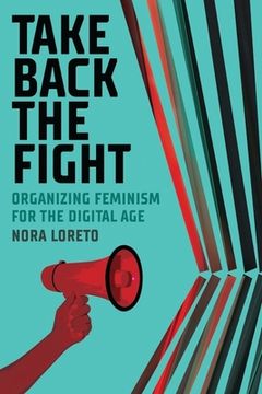 portada Take Back the Fight: Organizing Feminism for the Digital age (en Inglés)