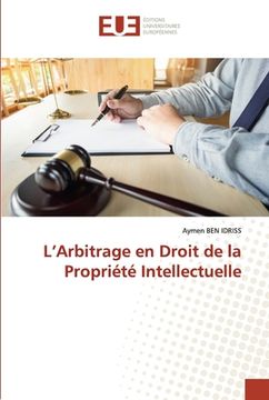 portada L'Arbitrage en Droit de la Propriété Intellectuelle (en Francés)