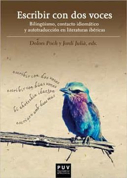 portada Escribir con dos Voces: Bilingüísmo, Contacto Idiomático y Autotraducción en Literaturas Ibéricas: 8 (Nexus)