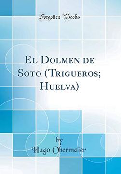 portada El Dolmen de Soto (Trigueros; Huelva) (Classic Reprint)