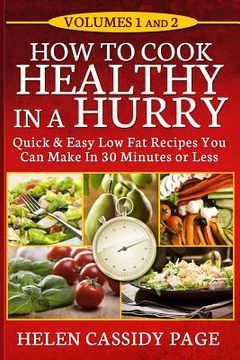 portada How To Cook Healthy In A Hurry: Volumes 1 and 2 (en Inglés)