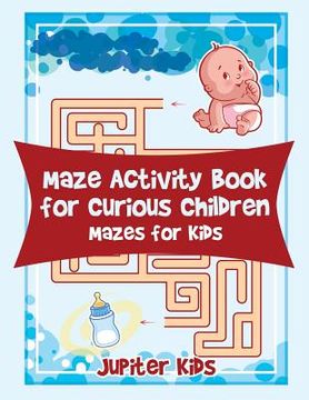 portada Maze Activity Book for Curious Children: Mazes for Kids (en Inglés)