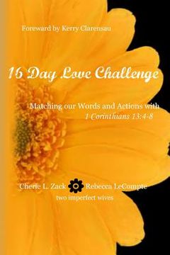 portada 16 Day Love Challenge: Matching our Words and Actions with 1 Corinthians 13:4-8 (en Inglés)