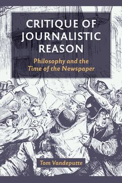 portada Critique of Journalistic Reason: Philosophy and the Time of the Newspaper (en Inglés)