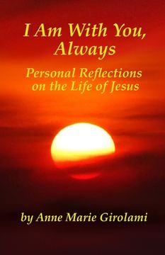 portada I Am With You, Always: Personal Reflections on the Life of Jesus (in English)