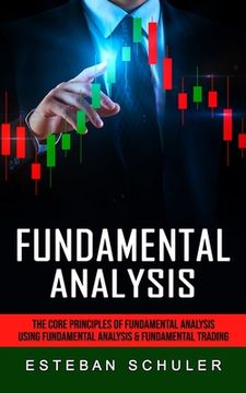 portada Fundamental Analysis: The Core Principles of Fundamental Analysis (Using Fundamental Analysis & Fundamental Trading Techniques) (in English)