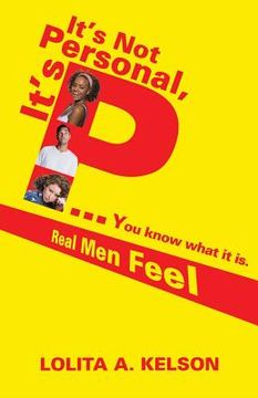 portada It's Not Personal, It's P..You Know What It Is.: Real Men Feel (en Inglés)