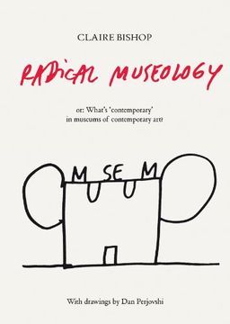 portada Radical Museology: Or, What's Contemporary in Museums of Contemporary Art? (en Inglés)