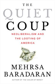 portada The Quiet Coup: Neoliberalism and the Looting of America (en Inglés)