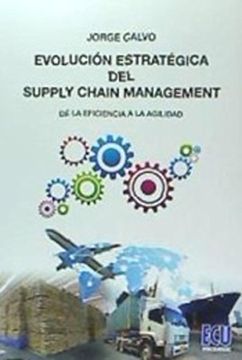 portada Evolucion Estrategica del Supply Chain Management: Desde la Eficiencia a la Agilidad (in Spanish)