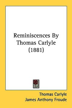portada reminiscences by thomas carlyle (1881) (en Inglés)