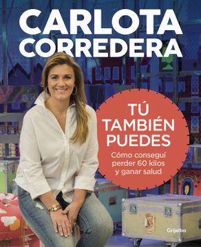 portada Tú También Puedes: Cómo Conseguí Perder 60 Kilos y Ganar Salud (in Spanish)