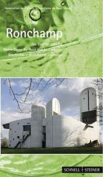 portada Ronchamp: Die Wallfahrtskirche Notre-Dame du Haut von Le Corbusier: Geschichte - Architektur - Spiritualität (en Alemán)