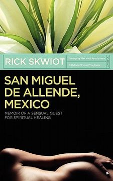 portada san miguel de allende, mexico: memoir of a sensual quest for spiritual healing (en Inglés)
