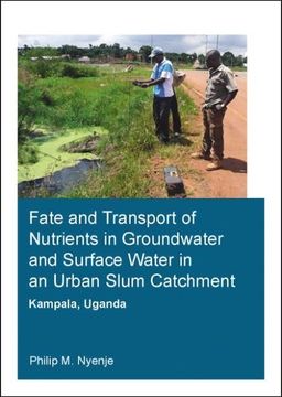 portada Fate and Transport of Nutrients in Groundwater and Surface Water in an Urban Slum Catchment, Kampala, Uganda (in English)