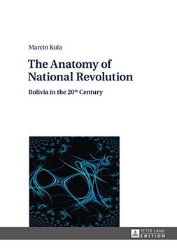 portada The Anatomy of National Revolution: Bolivia in the 20Th Century (in English)