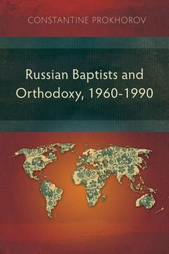 portada Russian Baptists and Orthodoxy, 1960-1990: A Comparative Study of Theology, Liturgy, and Traditions (en Inglés)