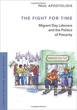 portada The Fight for Time: Migrant day Laborers and the Politics of Precarity (Studies in Subaltern Latina (en Inglés)