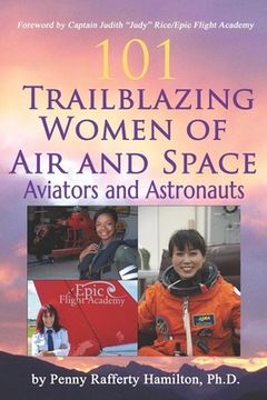 portada 101 Trailblazing Women of Air and Space: Aviators and Astronauts (en Inglés)