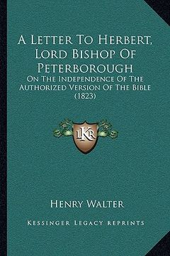 portada a letter to herbert, lord bishop of peterborough: on the independence of the authorized version of the bible (1823) (in English)