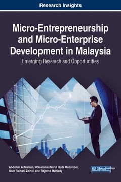 portada Micro-Entrepreneurship and Micro-Enterprise Development in Malaysia: Emerging Research and Opportunities (en Inglés)