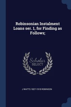 portada Robinsonian Instalment Loans ser. 1, for Finding as Follows; (en Inglés)