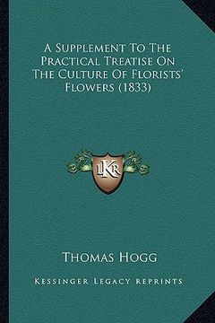 portada a supplement to the practical treatise on the culture of florists' flowers (1833) (en Inglés)