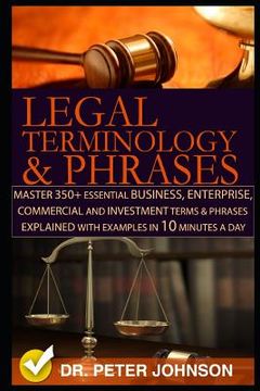 portada Legal Terminology and Phrases: Master 350+ Essential Business, Enterprise, Commercial and Investment Terms and Phrases Explained with Examples in 10