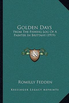 portada golden days: from the fishing log of a painter in brittany (1919) (en Inglés)