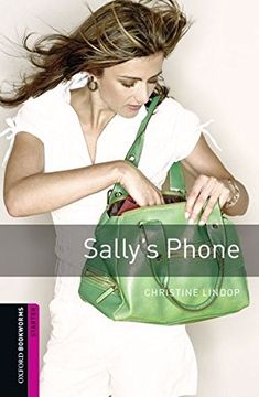 portada Oxford Bookworms Library: Sally's Phone: Starter: 250-Word Vocabulary (Oxford Bookworms Library, Starter) 
