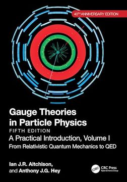 portada Gauge Theories in Particle Physics, 40Th Anniversary Edition: A Practical Introduction, Volume 1: From Relativistic Quantum Mechanics to Qed, Fifth Edition