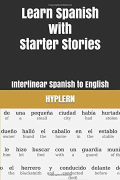 portada Learn Spanish With Starter Stories: Interlinear Spanish to English (Learn Spanish With Interlinear Stories for Beginners and Advanced Readers) 