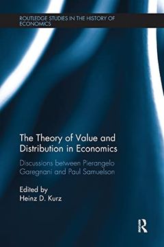 portada The Theory of Value and Distribution in Economics: Discussions Between Pierangelo Garegnani and Paul Samuelson (Routledge Studies in the History of Economics) (en Inglés)