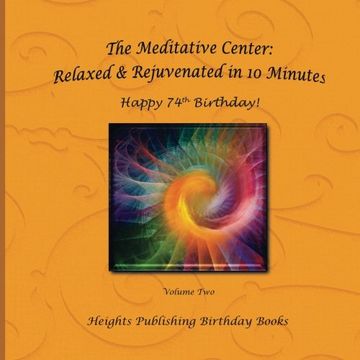 portada Happy 74th Birthday! Relaxed & Rejuvenated in 10 Minutes Volume Two: Exceptionally beautiful birthday gift, in Novelty & More, brief meditations, ... birthday card, in Office, in All Departments