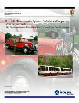 portada Alternative Transportation Systems - Vehicles and Supporting Infrastructure Guide: Plan Implementation Considerations for National Park Managers (in English)
