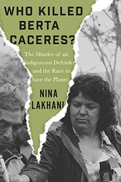 portada Who Killed Berta Caceres? Dams, Death Squads, and an Indigenous Defender's Battle for the Planet (en Inglés)